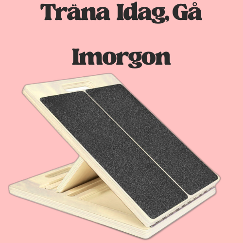 Slant Board – Träna Idag, Gå Imorgon